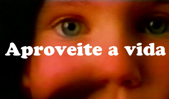 Aproveite a vida